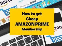How do I get a cheaper Amazon Prime membership